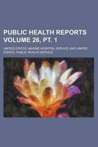 Cover of Public Health Reports Volume 26, PT. 1