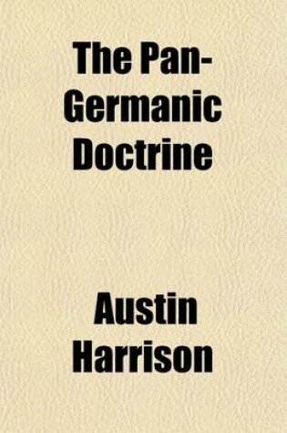Cover of The Pan-Germanic Doctrine; Being a Study of German Political Aims and Aspirations
