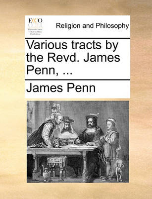 Book cover for Various Tracts by the Revd. James Penn, ...