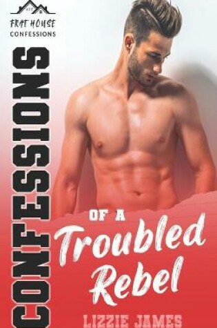 Cover of Confessions of a Troubled Rebel