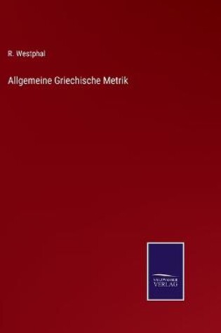 Cover of Allgemeine Griechische Metrik