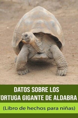 Cover of Datos sobre los Tortuga gigante de Aldabra (Libro de hechos para niñas)