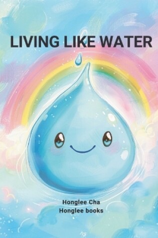 Cover of Living Like Water