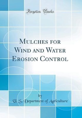 Book cover for Mulches for Wind and Water Erosion Control (Classic Reprint)