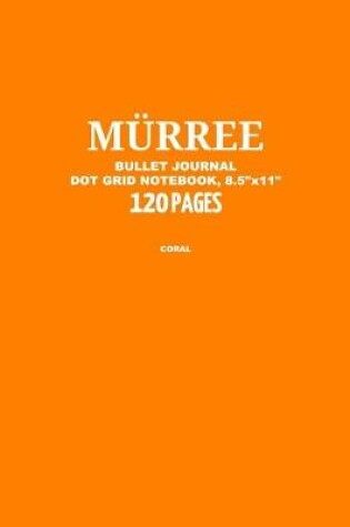Cover of Murree Bullet Journal, Coral, Dot Grid Notebook, 8.5" x 11", 120 Pages