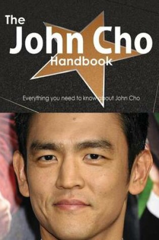 Cover of The John Cho Handbook - Everything You Need to Know about John Cho