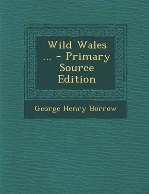 Book cover for Wild Wales ... - Primary Source Edition