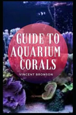Cover of Guide to Aquarium Corals