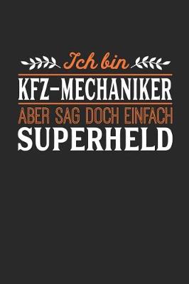 Book cover for Ich bin Kfz-Mechaniker aber sag doch einfach Superheld