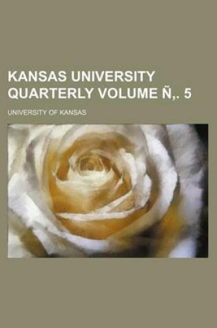 Cover of Kansas University Quarterly Volume N . 5