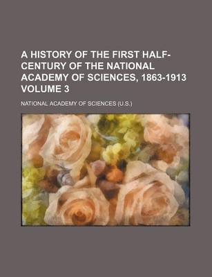 Book cover for A History of the First Half-Century of the National Academy of Sciences, 1863-1913 Volume 3