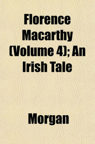 Cover of Florence Macarthy (Volume 4); An Irish Tale