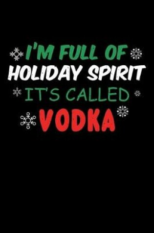 Cover of Im Full Of Holiday Spirit Its Called Vodka