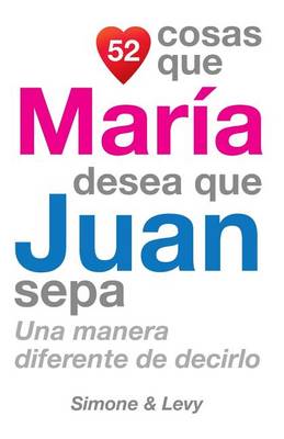 Cover of 52 Cosas Que María Desea Que Juan Sepa