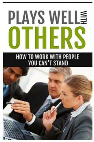 Cover of How to Work with People You Can't Stand