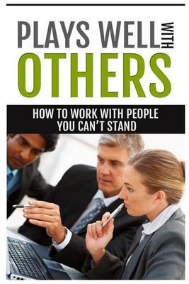 Book cover for How to Work with People You Can't Stand