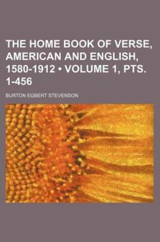 Cover of The Home Book of Verse, American and English, 1580-1912 (Volume 1, Pts. 1-456)