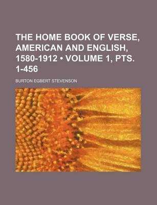 Book cover for The Home Book of Verse, American and English, 1580-1912 (Volume 1, Pts. 1-456)