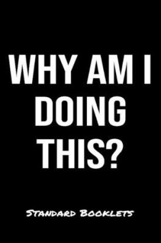 Cover of Why Am I Doing This?