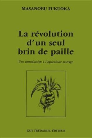 Cover of La Revolution D'Un Seul Brin de Paille