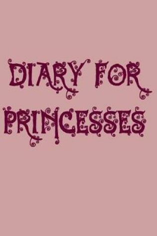 Cover of Diary For Princesses