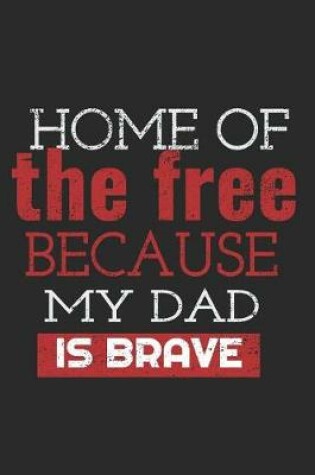 Cover of Home of the Free Because My Dad Is Brave