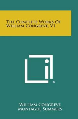 Cover of The Complete Works of William Congreve, V1