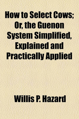 Book cover for How to Select Cows; Or, the Guenon System Simplified, Explained and Practically Applied