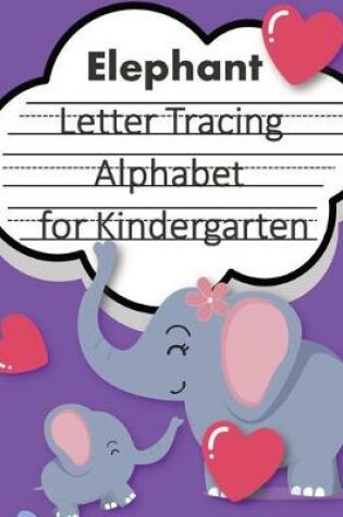 Cover of Love Elephant Trace Letters alphabet for kindergarten child's writing muscles