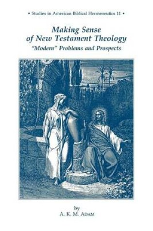 Cover of Making Sense of New Testament Theology Modern Problems and Prospects