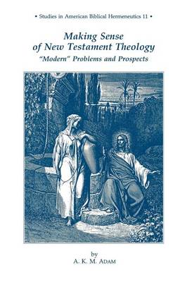 Cover of Making Sense of New Testament Theology Modern Problems and Prospects