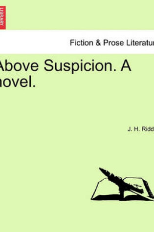 Cover of Above Suspicion. a Novel.