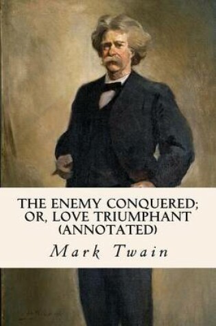 Cover of The Enemy Conquered; or, Love Triumphant (annotated)