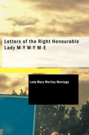 Cover of Letters of the Right Honourable Lady