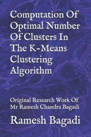 Cover of Computation Of Optimal Number Of Clusters In The K-Means Clustering Algorithm