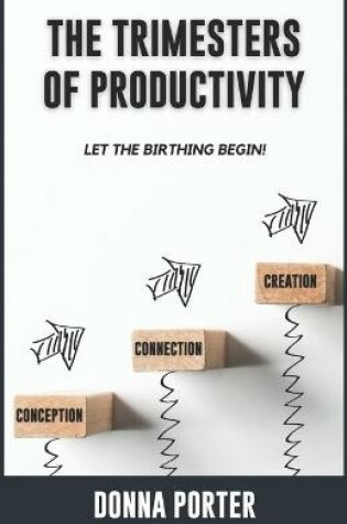 Cover of The Trimesters of Productivity