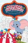 Book cover for Amazing Baby Elephant Activity Book For Kids Ages 4-8