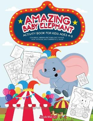 Book cover for Amazing Baby Elephant Activity Book For Kids Ages 4-8