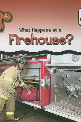 Cover of What Happens at a Firehouse?