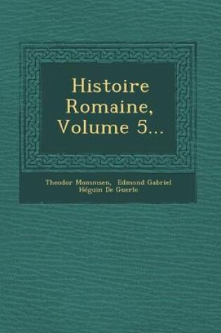 Cover of Histoire Romaine, Volume 5...