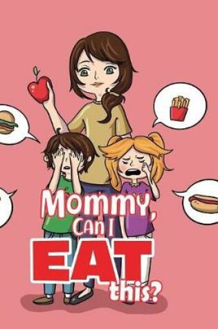 Cover of Mommy, Can I Eat This?
