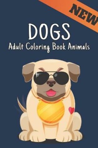 Cover of Dogs Animals Adult Coloring Book