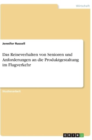 Cover of Das Reiseverhalten von Senioren und Anforderungen an die Produktgestaltung im Flugverkehr