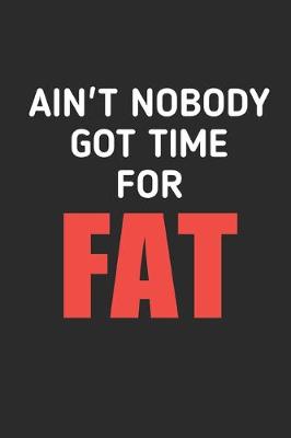 Book cover for Ain't Nobody Got Time For Fat