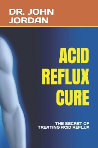 Cover of Acid Reflux Cure