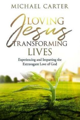 Cover of Loving Jesus, Transforming Lives