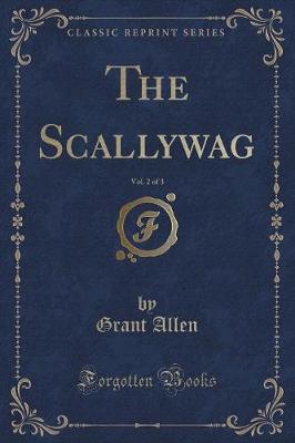 Book cover for The Scallywag, Vol. 2 of 3 (Classic Reprint)