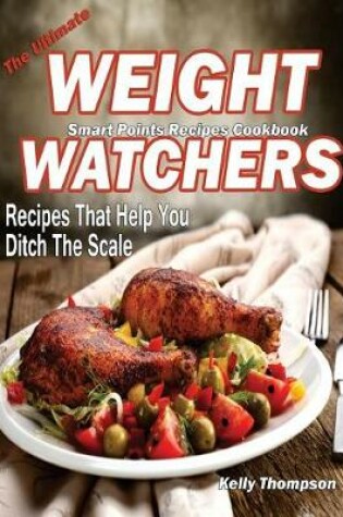 Cover of The Ultimate Weight Watchers Smart Points Recipes Cookbook