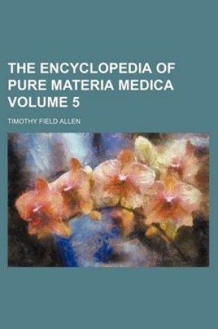 Cover of The Encyclopedia of Pure Materia Medica Volume 5