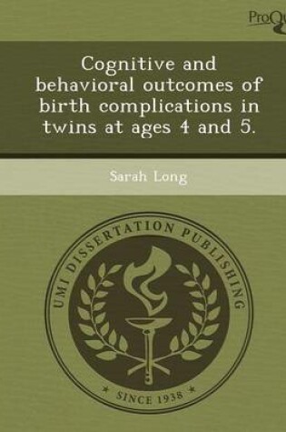 Cover of Cognitive and Behavioral Outcomes of Birth Complications in Twins at Ages 4 and 5